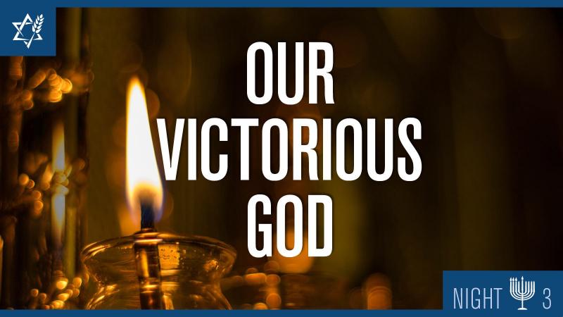 Chanukah Night 3: Our Victorious God