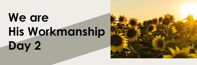 We are His Workmanship | Day 2