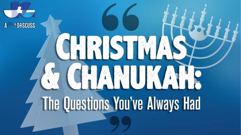 Christmas and Chanukah: The Questions You’ve Always Had