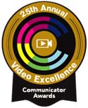 25th Annual Video Excellence Communicator Awards