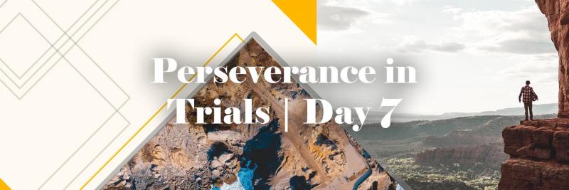 Perseverance in Trials | Day 7