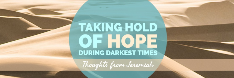 Taking Hold of Hope During Darkest Times